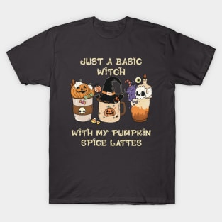 Just a basic witch with my pumpkin spice lattes (dark color version) T-Shirt